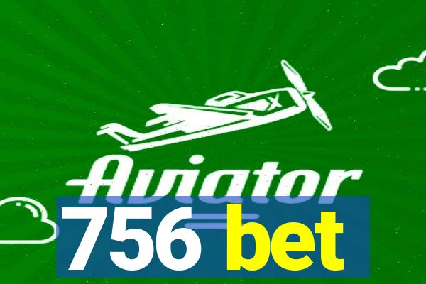 756 bet